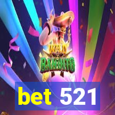 bet 521